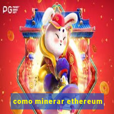 como minerar ethereum